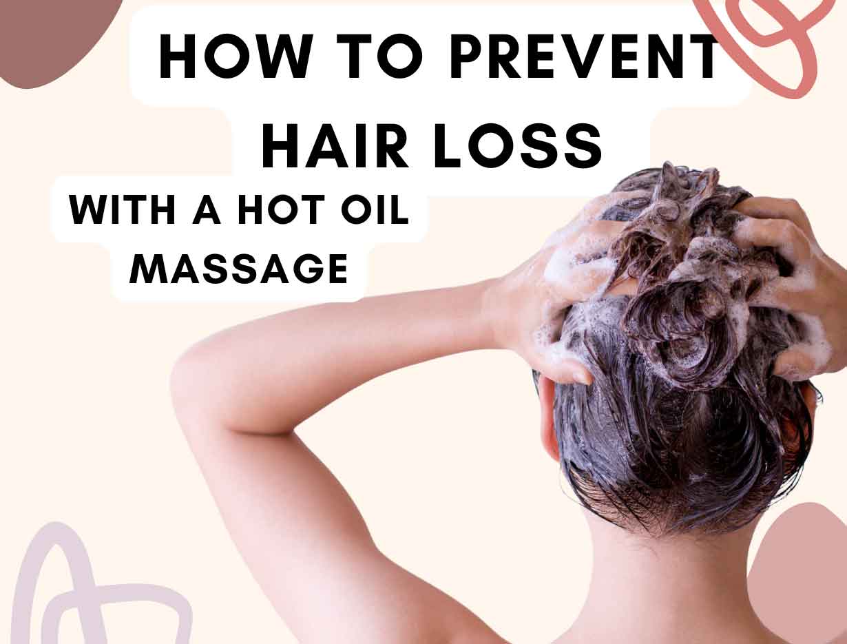 How to Prevent Hair Loss with a Hot Oil Massage 