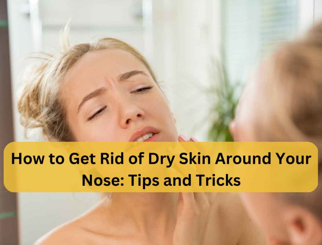 Dry Skin Around Your Nose