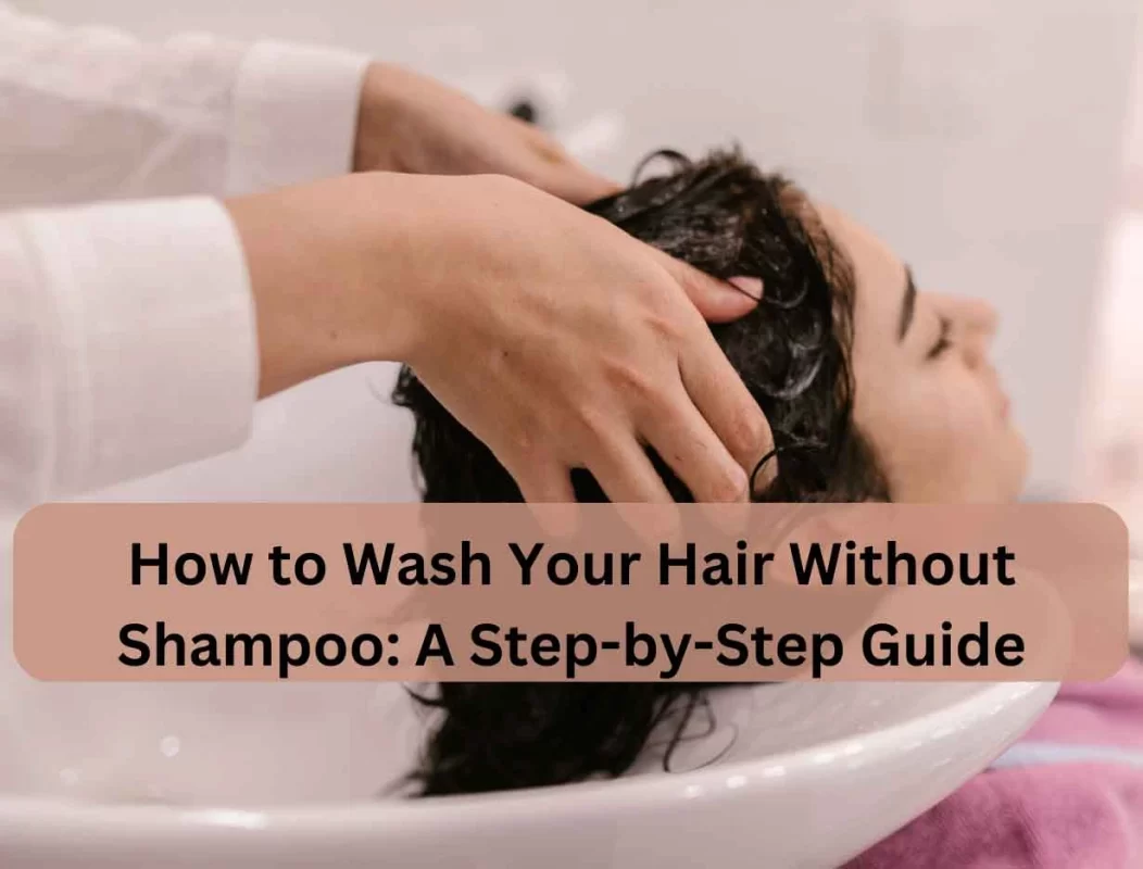 How To Wash Hair Without Shampoo