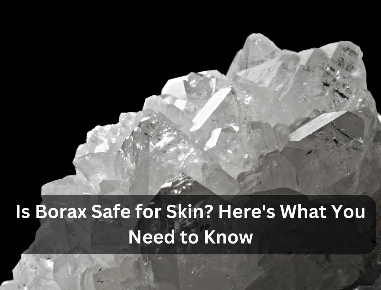 Here's Everything You Ever Wanted To Know About Borax