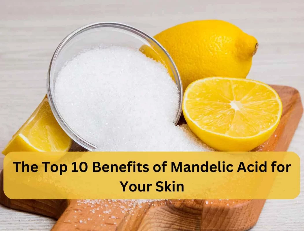 Mandelic Acid Benefits