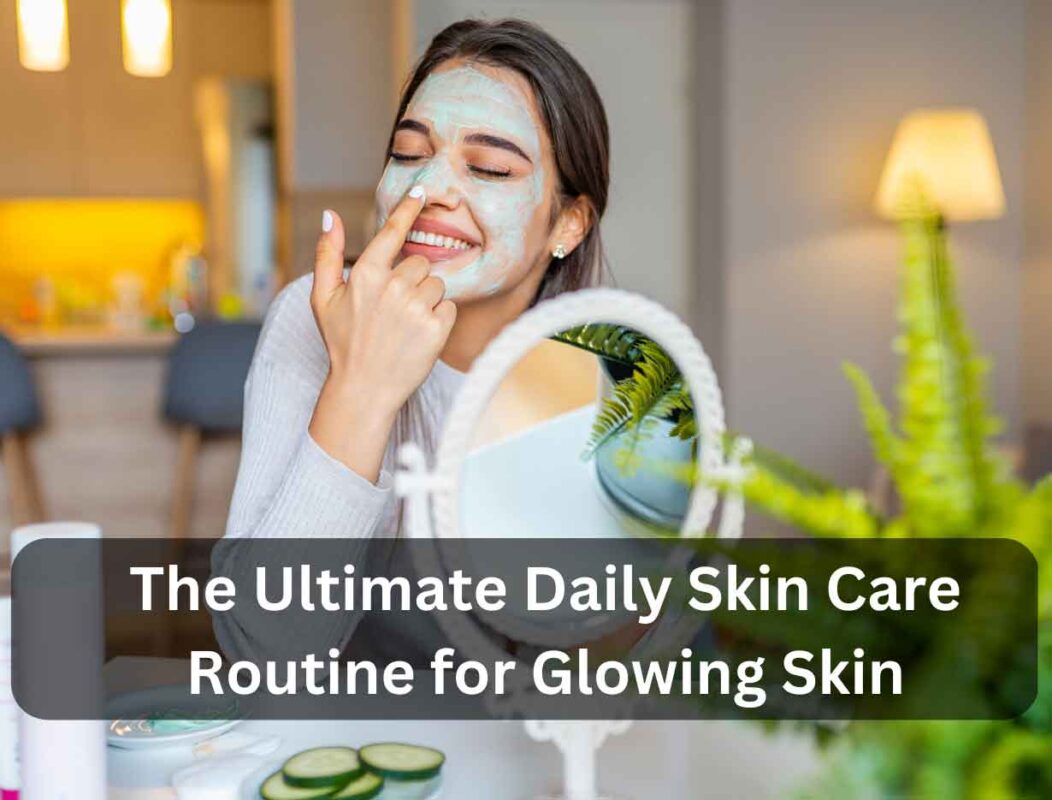 Daily Skin Care Routine